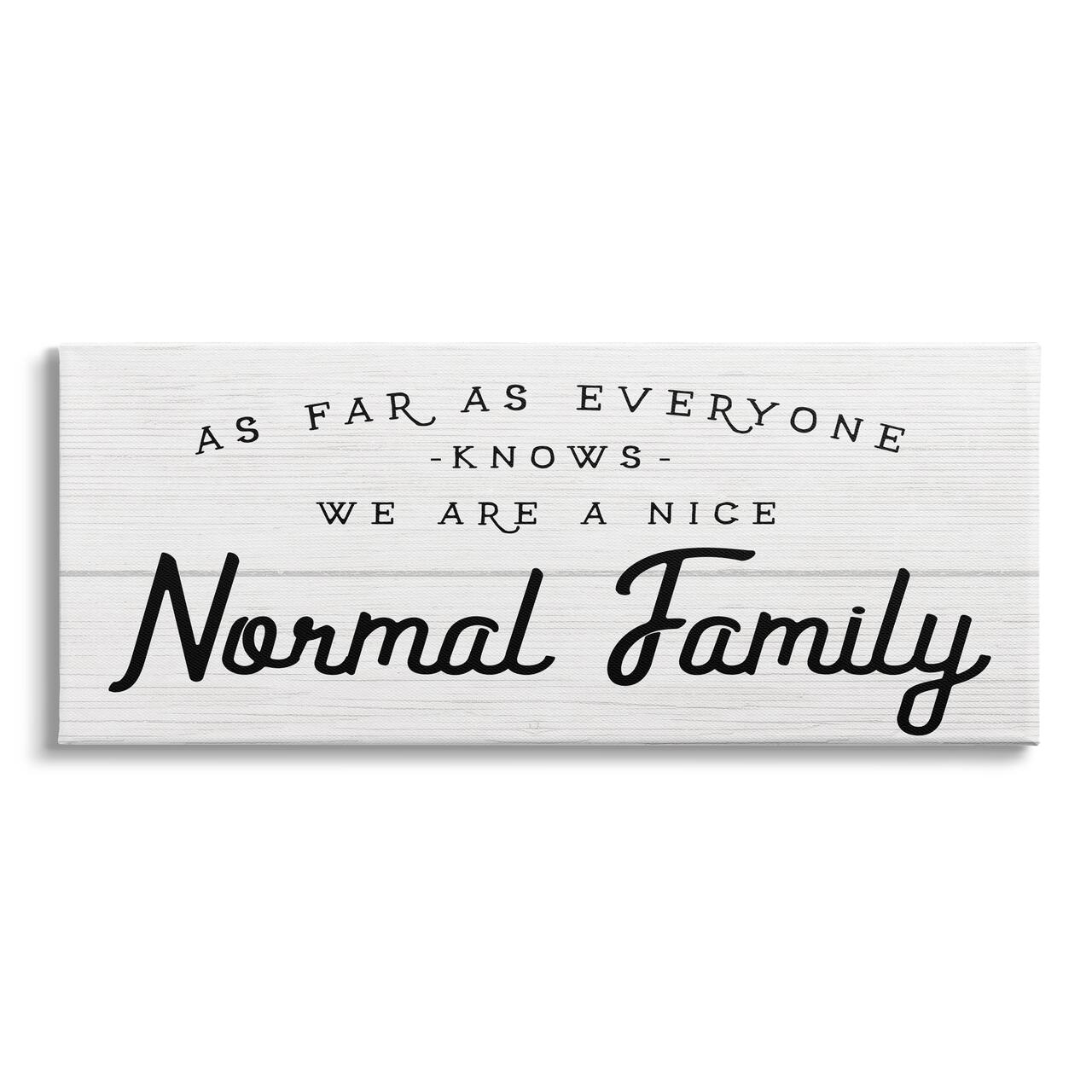 Stupell Industries Nice Normal Family Phrase Funny Motivational Phrase Canvas Wall Art